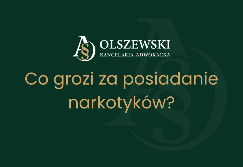 Co grozi za posiadanie narkotyków?